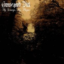 Graveyard Dirt : My Scourge​,​ My Plague